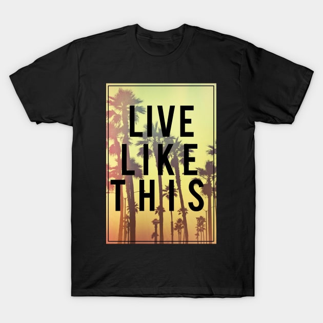 Live Like This T-Shirt by fromherotozero